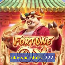 classic slots 777 paga mesmo